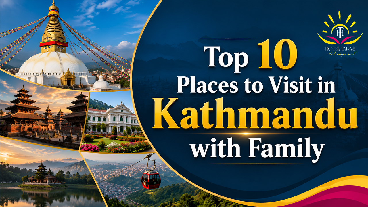 Top 10 Places to Visit in Kathmandu with Family